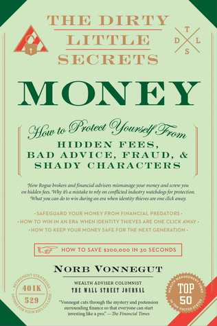 Download The Dirty Little Secrets of Money: How to Protect Yourself from Hidden Fees, Bad Advice, Fraud, and Shady Characters - Norb Vonnegut file in PDF