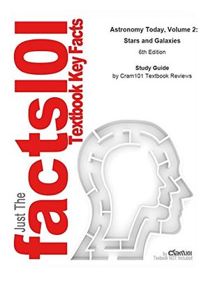 Read Online Astronomy Today, Volume 2: Stars and Galaxies--Study Guide - Cram101 Textbook Reviews | ePub