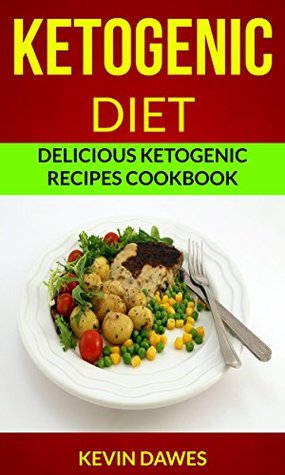 Read Online Ketogenic Diet: Delicious Ketogenic Recipes Cookbook - Kevin Dawes file in ePub