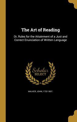 Download The Art of Reading: Or, Rules for the Attainment of a Just and Correct Enunciation of Written Language - John Walker | ePub