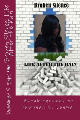 Download Broken Silence: Life After The Rain: Autobiography of DuWanda S. Conway - Duwanda S Epps | PDF