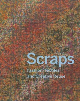 Read Online Scraps: Fashion, Textiles, and Creative Reuse: Three Stories of Sustainable Design - Susan Brown file in ePub