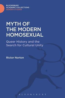 Read Online Myth of the Modern Homosexual: Queer History and the Search for Cultural Unity - Rictor Norton | PDF