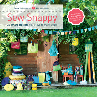 Read Sew Snappy: 25 smart projects you'll love to make use - Riet Van de Walle | ePub