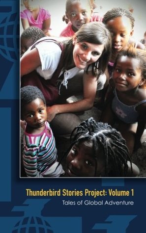 Read Thunderbird Stories Project: Volume 1: Tales of Global Adventure - Jessi Bellama | PDF