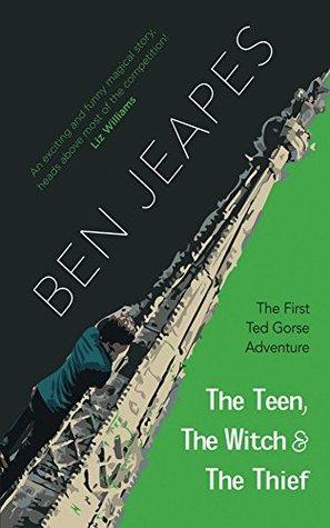 Read The Teen, the Witch and the Thief (The Ted Gorse Adventures Book 1) - Ben Jeapes file in PDF