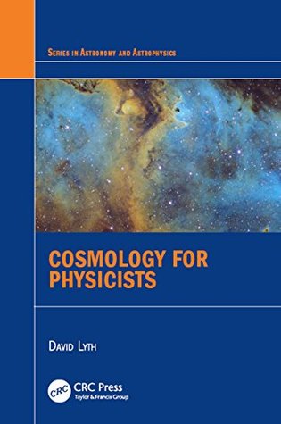 Download Cosmology for Physicists (Series in Astronomy and Astrophysics) - David Lyth file in PDF