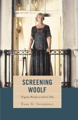 Full Download Screening Woolf: Virginia Woolf On/And/In Film - Earl G Ingersoll | ePub