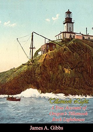 Download Tillamook Light: A True Account of Oregon's Tillamook Rock Lighthouse - James A. Gibbs | ePub