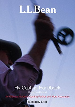 Read Online L.L. Bean Fly-Casting Handbook, Revised and Updated (L. L. Bean) - Macauley Lord | ePub