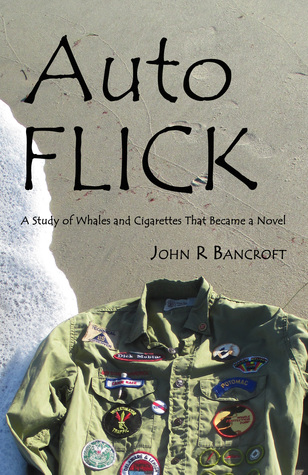 Read Online AutoFlick: A Study of Whales and Cigarettes That Became a Novel - John R. Bancroft file in ePub