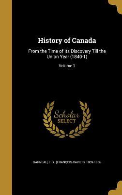 Read History of Canada: From the Time of Its Discovery Till the Union Year (1840-1); Volume 1 - François-Xavier Garneau file in ePub