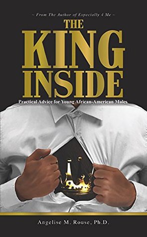 Download The King Inside: Practical Advice for Young African-American Males - Angelise M. Rouse file in ePub