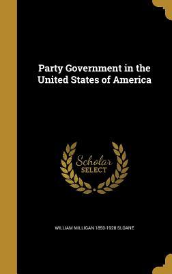 Download Party Government in the United States of America - William Milligan Sloane file in PDF
