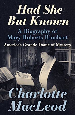 Full Download Had She but Known: A Biography of Mary Roberts Rinehart - Charlotte MacLeod | ePub