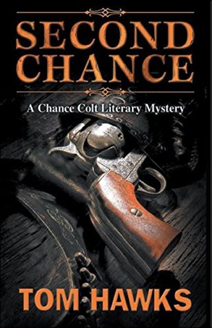 Read Online Second Chance: Chance Colt Literary Mystery (Chance Colt Literary Mystery Series Book 2) - Tom Hawks | ePub