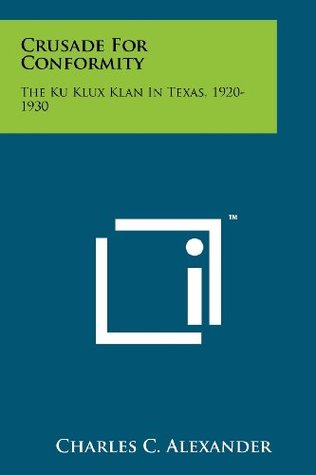 Read Crusade For Conformity: The Ku Klux Klan In Texas, 1920-1930 - Charles C. Alexander file in ePub