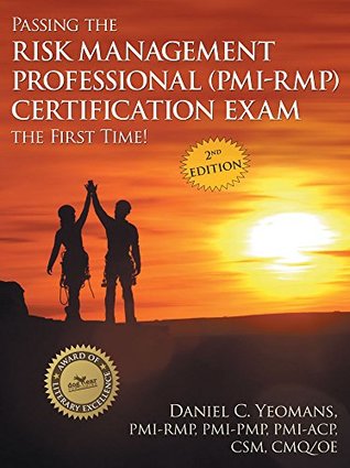Download Passing the Risk Management Professional (PMI-RMP) Certification Exam the First Time!: Second Edition - Daniel C. Yeomans | ePub