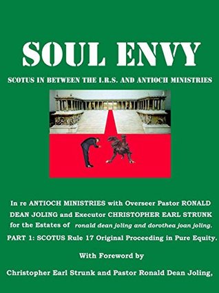 Read Online SOUL ENVY: SCOTUS in between the I.R.S. and ANTIOCH MINISTRIES (Original proceeding at SCOTUS for Equity Relief - Part 1) - Christopher Earl Strunk | ePub