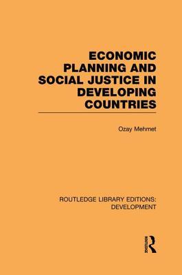 Read Online Economic Planning and Social Justice in Developing Countries - Ozay Mehmet file in PDF