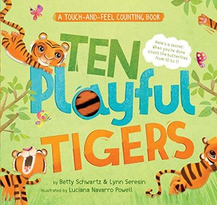 Download Ten Playful Tigers: A Touch-and-Feel Counting Book (Curious Fox: Touch and Feel Board Books) (Back-and-Forth Books) - Betty Schwartz file in ePub