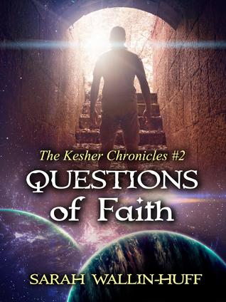 Read Online Questions of Faith (The Kesher Chronicles #2) - Sarah Wallin-Huff | ePub