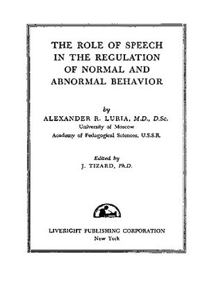 Read Online The Role of Speech in the Regulation of Normal and Abnormal Behavior - Alexander R. Luria | PDF