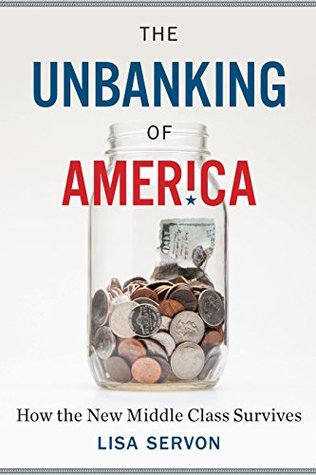 Download The Unbanking of America: How the New Middle Class Survives - Lisa Servon file in ePub