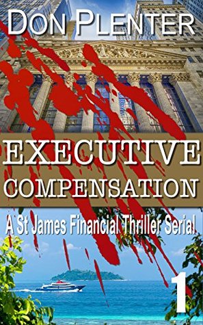 Read Executive Compensation 1: A Deadly Line of Code (A St. James Financial Thriller) - Don Plenter | PDF