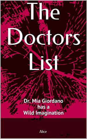 Read The Doctors List: Dr. Mia Giordano has a Wild Imagination (The List of Dr. G Book 1) - Alice | ePub