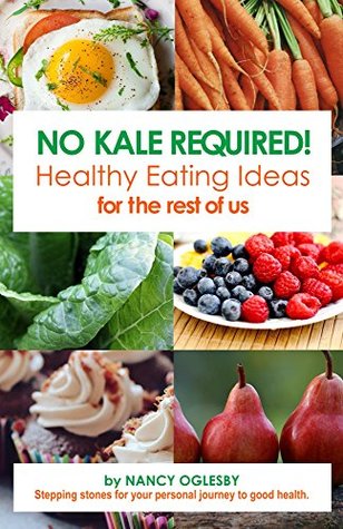 Read Online No Kale Required (Wellness for the Rest of Us Book 1) - Nancy Oglesby file in ePub