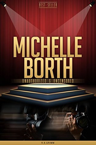 Read Michelle Borth Unauthorized & Uncensored (All Ages Deluxe Edition with Videos) - R.B. Grimm | PDF