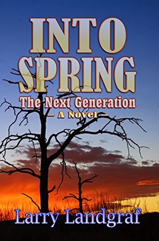 Full Download Into Spring: The Next Generation (Four Seasons Book 2) - Larry Landgraf | ePub