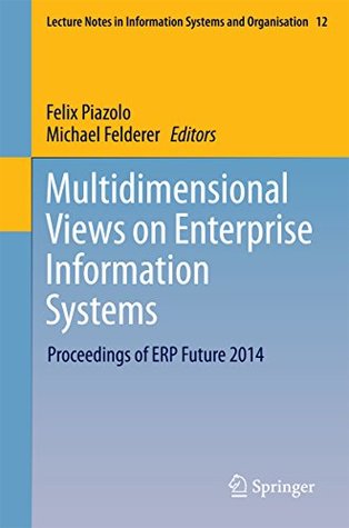 Full Download Multidimensional Views on Enterprise Information Systems: Proceedings of ERP Future 2014 (Lecture Notes in Information Systems and Organisation) - Felix Piazolo file in ePub