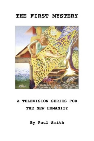 Download THE FIRST MYSTERY: A Television Series for the New Humanity - Paul Smith file in ePub