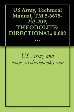 Full Download US Army, Technical Manual, TM 5-6675-233-20P, THEODOLITE: DIRECTIONAL; 0.002 MIL GRADUATION; 5.9-INCH LONG TE DETACHABLE TRIBACH W/ACCESSORIES AND TRIPOD - U.S. Department of the Army | PDF
