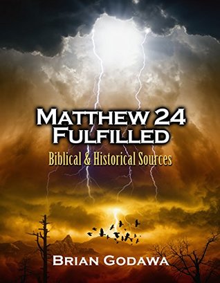 Read Matthew 24 Fulfilled: Biblical and Historical Sources - Brian Godawa file in ePub