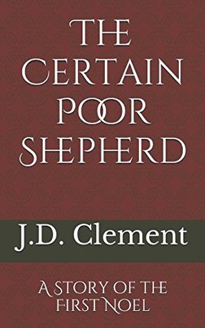 Download The Certain Poor Shepherd: A Story of the First Noel - J.D. Clement file in ePub