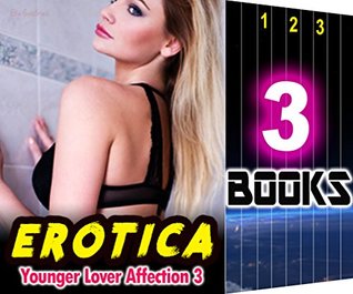 Download Erotica: Younger Lover Affection 3: 3 Books Special Bundle: Hot Girl Sex Love Romance Story - Ella Gottfried file in PDF