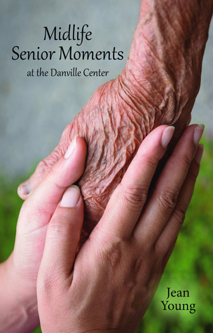 Full Download Midlife Senior Moments, At the Danville Center - Jean Young | PDF