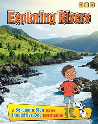 Download Exploring Rivers (Exploring Habitats with Benjamin Blog and His Inquisitive Dog) - Anita Ganeri | PDF