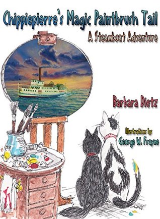 Read Chippiepierre's Magic Paintbrush Tail: A Steamboat Adventure - Barbara Dietz | PDF