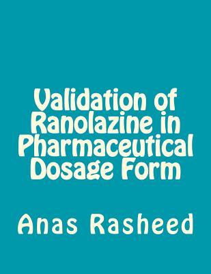 Read Validation of Ranolazine in Pharmaceutical Dosage Form - Anas Rasheed file in PDF