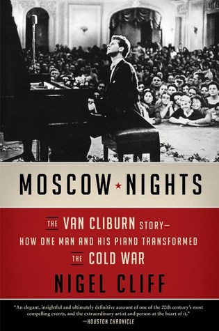 Read Moscow Nights: The Van Cliburn Story-How One Man and His Piano Transformed the Cold War - Nigel Cliff file in PDF