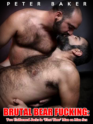 Read Online Brutal Bear Fucking: Two Uniformed Jocks in ‘First Time’ Man on Man Sex - Peter Baker file in ePub