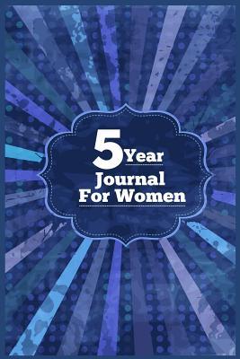 Read Online 5 Year Journal for Women: 5 Years of Memories, Blank Date No Month, 6 X 9, 365 Lined Pages -  | PDF