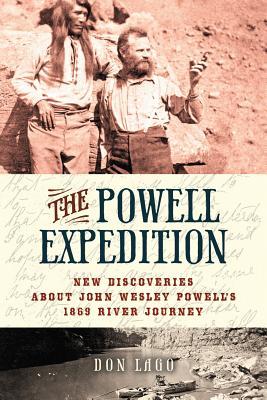 Read Online The Powell Expedition: New Discoveries about John Wesley Powell’s 1869 River Journey - Don Lago file in PDF