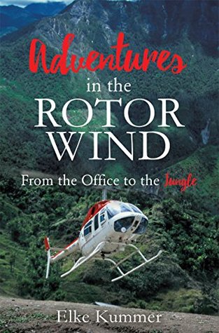 Read Adventures in the Rotor Wind - From the Office to the Jungle - Elke Kummer | ePub