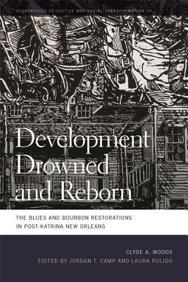 Read Online Development Drowned and Reborn: The Blues and Bourbon Restorations in Post-Katrina New Orleans - Clyde Woods file in ePub