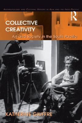 Read Collective Creativity: Art and Society in the South Pacific - Katherine Giuffre | ePub